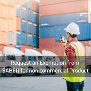 Request an Exemption from SABER for non commercial Product