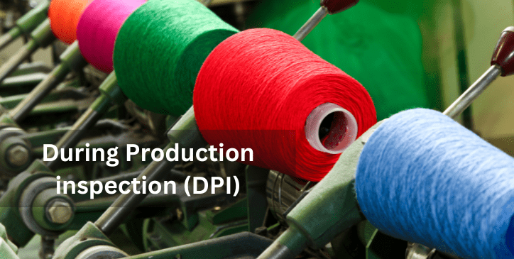 During Production inspection (DPI)