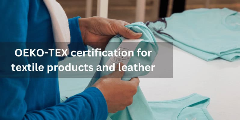 OEKO-TEX certification for textile products and leather