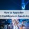 How to Apply SASO Certificate in Saudi Arabia